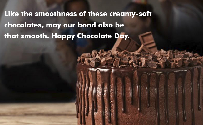 Like the smoothness of these creamy-soft chocolates, may our bond also be that smooth. Happy Chocolate Day.