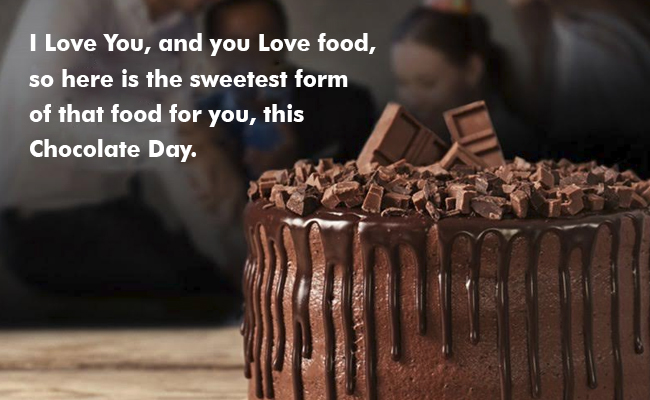 I Love You, and you Love food, so here is the sweetest form of that food for you, this Chocolate Day.
