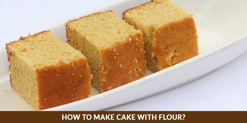 how_to_make_cake_with_flour_at_home