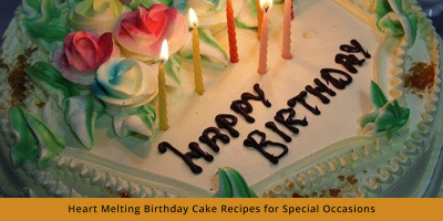 Heart Melting Birthday Cake Recipes