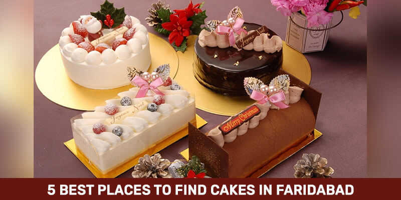 5 Best Places To Find Cakes In Faridabad