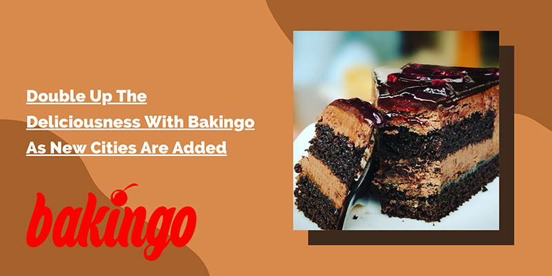 Double Up The Deliciousness With Bakingo As New Cities Are Added