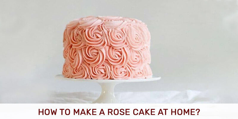 How To Make A Rose Cake At Home