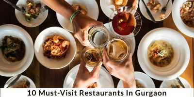 Best Restaurants In Gurgaon That Foodies Must Visit