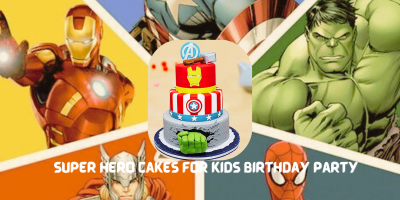 Top 10 Popular Super Hero Cakes for Kids Birthday Party